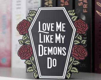 Dark Romance Bookshelf Decor | Coffin Sign "Love Me Like My Demons Do" | Gothic Bookish Gift | Morally Grey & Spicy BookTok Prop