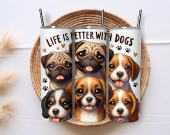 Envoltura de vaso con forma de perro, la vida es mejor con perros, regalo para amantes de los cachorros, vaso delgado de 20 oz, diseño PNG para amantes de las mascotas, diseño imprimible para mamá perruna.