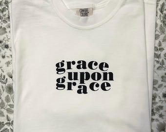 Grace Upon Grace Comfort Colors Tshirt