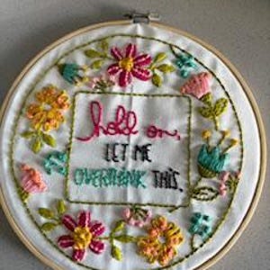 Funny Quote Embroidery Wall Art Overthinking Humor Design Handmade Textile Hoop Display Colorful Floral Stitching Anxiety Gift Idea Office Desk Accessory Quirky Home Decor Hand Stitched Artwork Conversation Starter Piece Mental Health