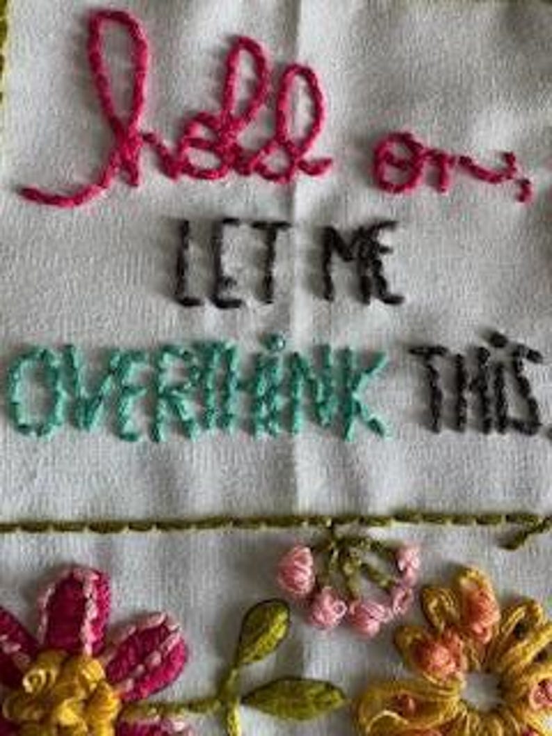 Handmade Gift Idea Embroidered Hoop Art Overthinking Quote Design Colorful Floral Pattern Anxiety Relief Present Office Desk Accessory Wall Hanging Display Funny Saying Textile Art Quirky Home Decor Mental Health Themed Item Hand Stitched