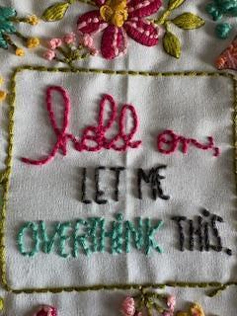 Office Desk Accessory Embroidery Art Display Funny Overthinking Quote Design Handmade Wall Hanging Colorful Floral Pattern Textile Artwork Quirky Home Decor Mental Health Themed Gift Anxiety Humor Present Hand Stitched Fiber Art Wooden Hoop
