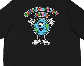 Basically Trash • Nobody Loves That For You • T-Shirt