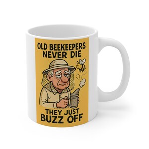 Old Beekeepers Never Die Coffee Mug, Humorous gift for holidays or birthday