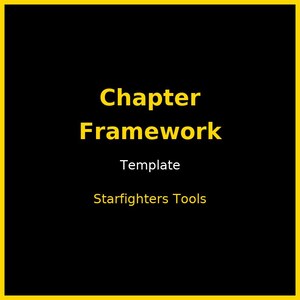 May include: A black background with a yellow border. The image features the words "Chapter Framework" in yellow, with "Template" and "Starfighters Tools" in white below.