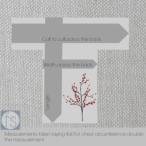 May include: Diagram showing how to measure a garment.  The measurements are: Length, Cuff to cuff, across the back, and Width, across the back.  Measurements taken laying flat. For chest circumference double the measurement.