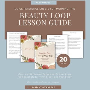 May include: A Beauty Loop Lesson Guide featuring quick reference sheets for morning time. The document includes 20 pages of open and go lesson scripts for picture study, composer study, hymn study, and poet study, decorated with floral graphics.