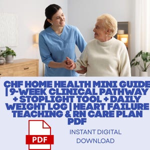 May include: An elderly woman is assisted by a healthcare professional. The image includes text: "CHF HOME HEALTH MINI GUIDE | 9-WEEK CLINICAL PATHWAY + STOPLIGHT TOOL + DAILY WEIGHT LOG | HEART FAILURE TEACHING & RN CARE PLAN PDF" and "INSTANT DIGITAL DOWNLOAD".