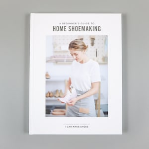 A Beginners Guide to HOME SHOEMAKING - How to Make Shoes - Shoemaking Instructions - Learn to make SHOES