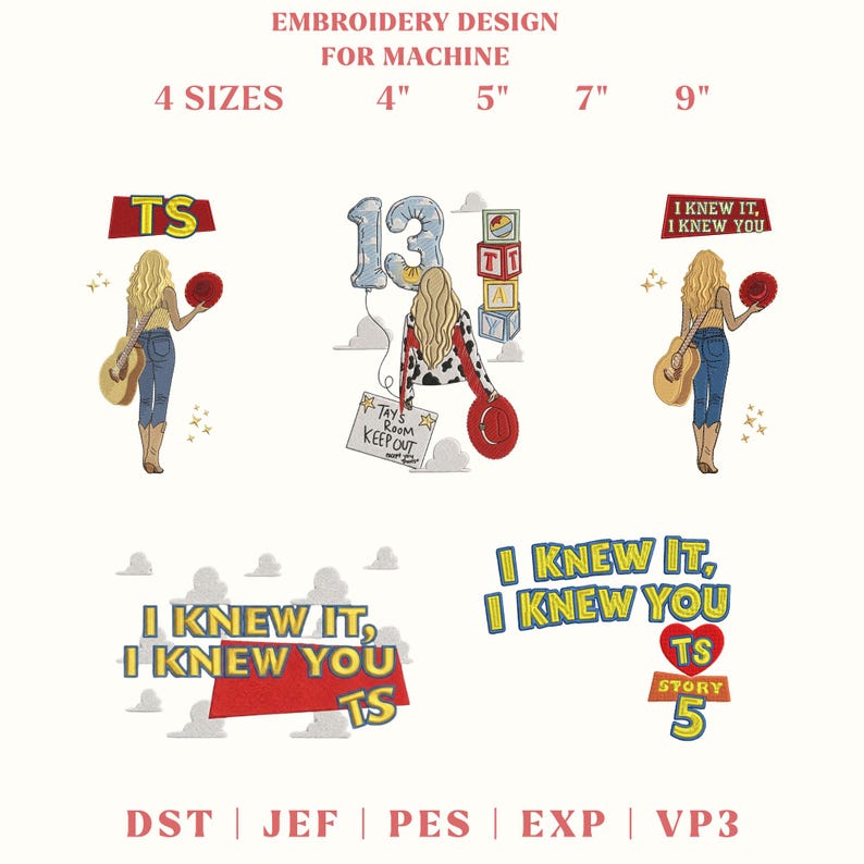 May include: Embroidery design for machine with 4 sizes: 4", 5", 7", 9". Includes illustrations of a blonde person with a guitar, a number 13 balloon, toy blocks, a sign reading TAY'S ROOM KEEP OUT, and text reading I KNEW IT, I KNEW YOU TS STORY 5.