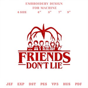 May include: Red embroidery design for machine with the text "FRIENDS DON'T LIE" and a graphic of characters. Includes sizes 4", 5", 7", and 9". The design also includes file types JEF, EXP, DST, PES, VP3, HUS, and PDF.