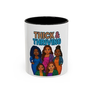 Thick & Thriving Mug – Body Positive Coffee Mug, Curvy Girl Gift, Empowerment Quote Mug, Self Love Mug, Sassy Ceramic Cup