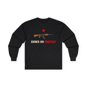 May include: Black long-sleeved shirt with a graphic of an AK-47 rifle, a red star, and the text "UNDER NO PRETETX". The rifle is brown and black. The text is in a serif font.