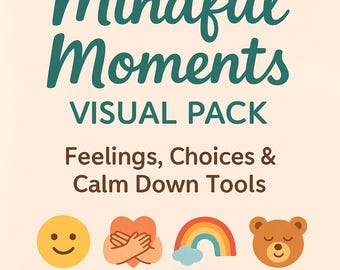 Mindful Moments Visual Pack: Feelings, Choices, and Calm Down Tools