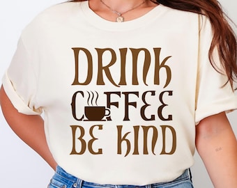 Comfort Colors Coffee T-Shirt Drink Coffee Be Kind Shirt Positive Quote Tee Retro Graphic Top Aesthetic Kindness Shir