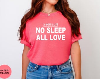 Comfort Colors Mom Life Shirt | No Sleep All Love Tee | Motherhood Graphic T-Shirt | Funny Relatable Mom Top | Gift for Mothers