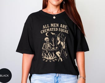 Comfort Colors Witch Gothic T Shirt with Skeleton, All Men Are Cremated Equal Dark Humor Tee, Spooky Witchy Graphic Top, Funny Halloween