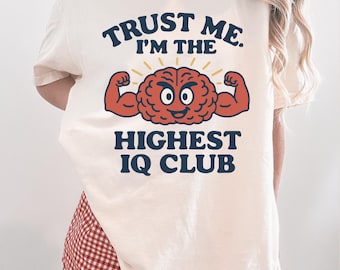Funny Highest IQ Club Shirt Trust Me Smart Brain Graphic Tee Humor Comfort Colors Oversized Trendy College Style Gift for Her Him