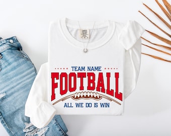 Buffalo Custom American Football Long Sleeve Shirt Personalized Team Name Game Day Spirit Top All We Do Is Win Sports Fan College Style