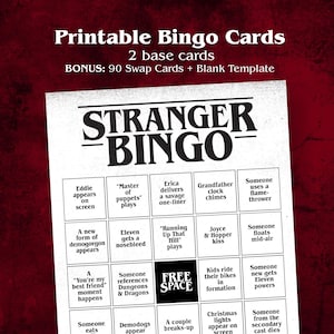 May include: Printable Stranger Bingo cards with the title "STRANGER BINGO" in large black letters. The bingo card has a grid of squares with phrases like "Eddie appears on screen" and "Eleven gets a nosebleed". Includes 2 base cards, 90 swap cards, and a blank template.
