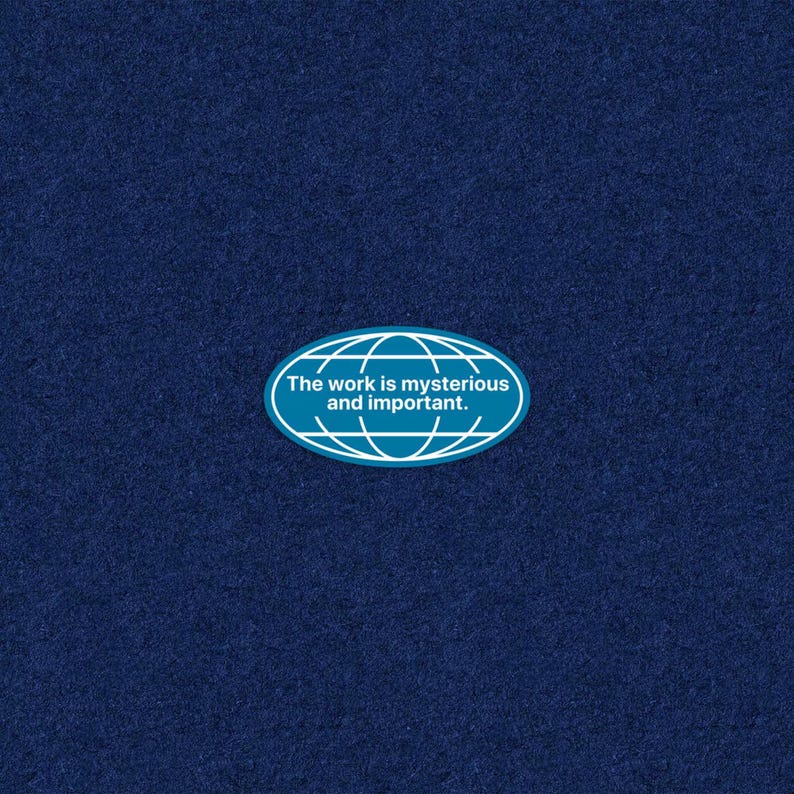 The Work is Mysterious and Important Waterproof Sticker – Corporate ...