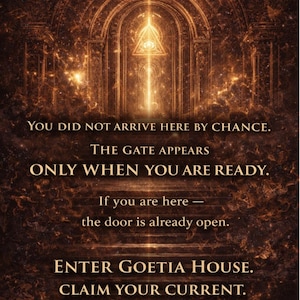 May include: An artistic digital image with a warm, golden color scheme. The image features an arched doorway with text that reads "YOU DID NOT ARRIVE HERE BY CHANCE." and "ENTER GOETIA HOUSE."