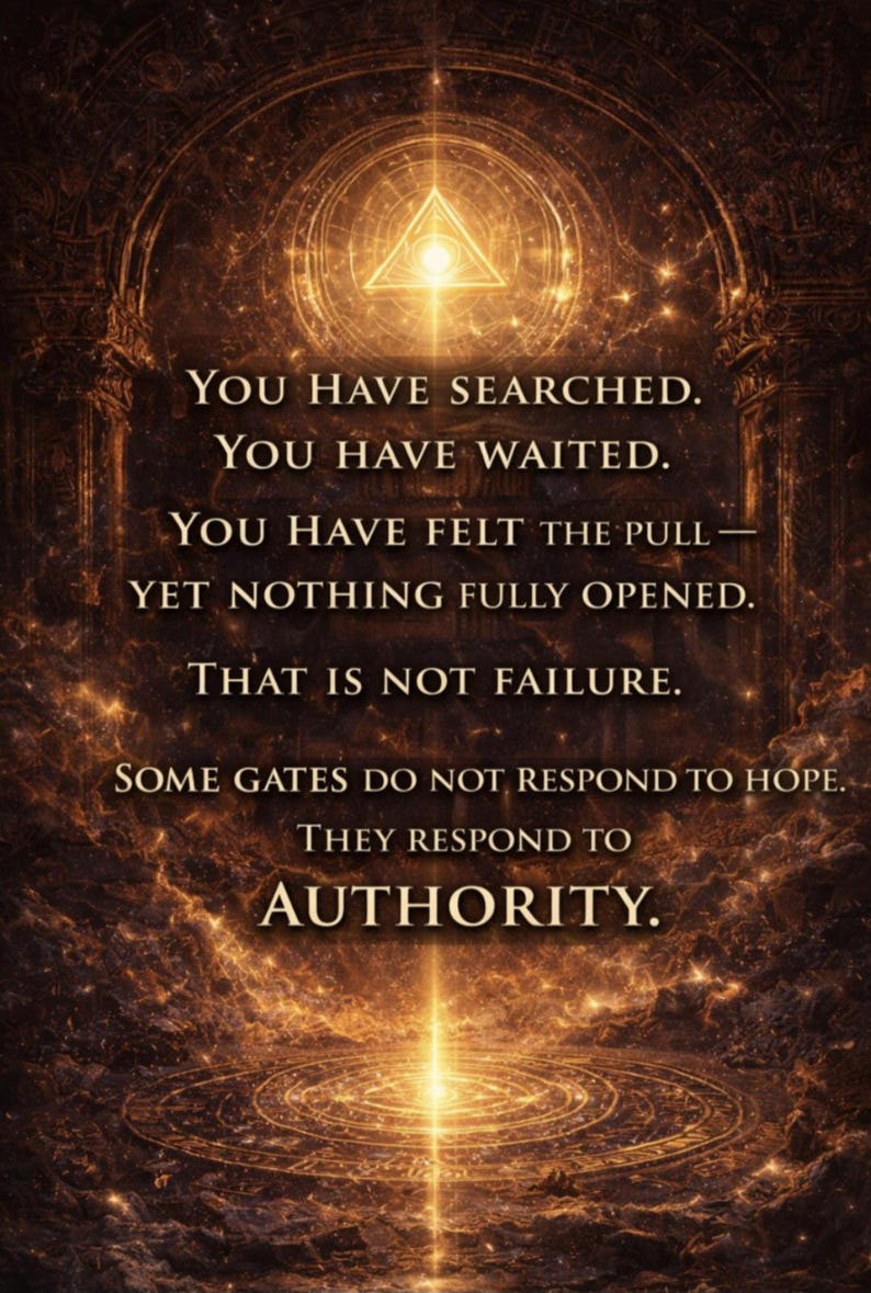 May include: An inspirational image with a golden, glowing design. The text reads: "YOU HAVE SEARCHED. YOU HAVE WAITED. YOU HAVE FELT THE PULL&mdash;YET NOTHING FULLY OPENED. THAT IS NOT FAILURE. THEY RESPOND TO AUTHORITY."