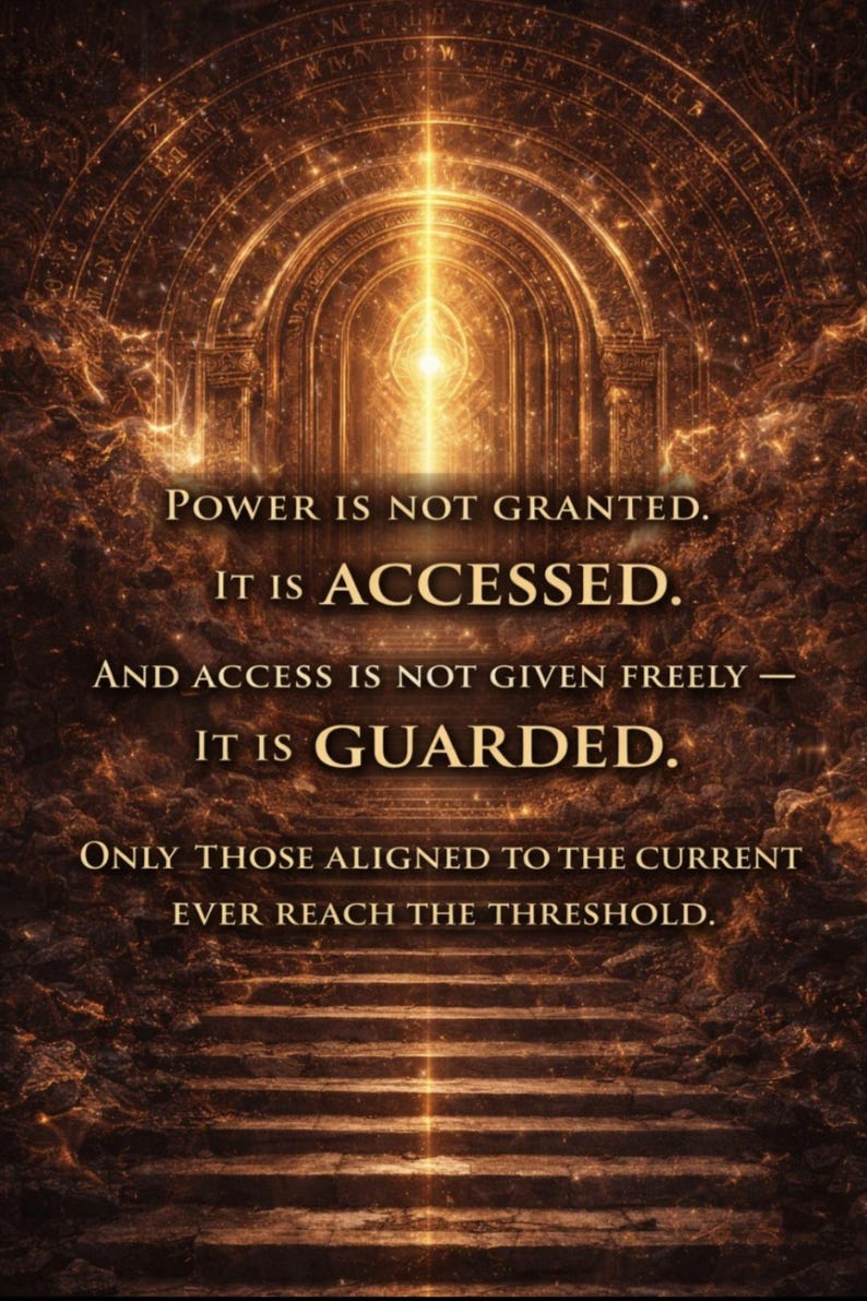 May include: An inspirational image with a golden, ethereal design. The text reads: "POWER IS NOT GRANTED. IT IS ACCESSED. AND ACCESS IS NOT GIVEN FREELY - IT IS GUARDED. ONLY THOSE ALIGNED TO THE CURRENT EVER REACH THE THRESHOLD."