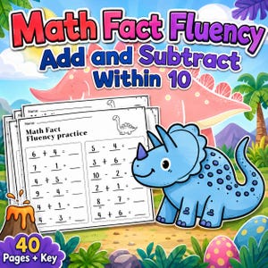 May include: A colorful educational worksheet set with the text "Math Fact Fluency Add and Subtract Within 10." The image features a blue triceratops, a volcano, and dinosaur-themed math problems. Includes 40 pages and a key.