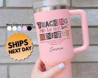 Teacher Appreciation Tumbler, Christian Teacher Gift, Teaching is My Ministry Cup, Educator Personalized Tumbler, Colossians 3:23 Gift
