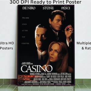 May include: A movie poster for "Casino" featuring Robert De Niro, Sharon Stone, and Joe Pesci. The poster has the text "Casino" in large white letters, with additional text indicating it is a 300 DPI ready-to-print poster, available in multiple sizes.