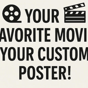 Puede incluir: Un p&oacute;ster crema con texto e iconos negros. El texto dice "YOUR FAVORITE MOVIE, YOUR CUSTOM POSTER!" con un carrete de pel&iacute;cula y una claqueta encima. El p&oacute;ster est&aacute; dise&ntilde;ado para los amantes del cine.