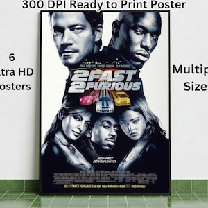 May include: A framed movie poster for "2 Fast 2 Furious" featuring actors and cars. The poster has the movie title and the text "300 DPI Ready to Print Poster", "6 Ultra HD Posters", and "Multiple Sizes".