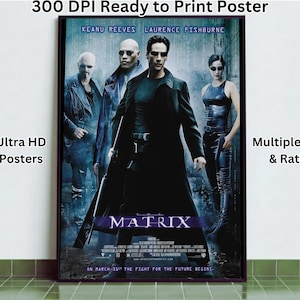 Peut inclure: Une affiche du film "Matrix" avec Keanu Reeves et Laurence Fishburne. L'affiche a une palette de couleurs sombres avec le titre du film en évidence. Le texte en haut indique "300 DPI Ready to Print Poster".