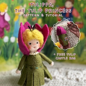 Könnte beinhalten: Eine handgefertigte Filzpuppe, "Tulippa, die Tulpenprinzessin", trägt ein grünes Kleid und einen rosa tulpenförmigen Hut. Die Puppe hat gelbes Haar und eine Perlenkette. Der Text "PATTERN & TUTORIAL" und "+ FREE TULIP CASTLE BAG" ist enthalten.