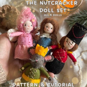 May include: A set of four handmade felt dolls from "The Nutcracker" ballet. The dolls include a pink fairy, a girl in a blue dress, a soldier in a red jacket, and a mouse with a yellow crown. The text "PATTERN & TUTORIAL" is also visible.