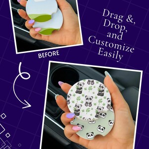 May include: A before-and-after image of a car coaster. The "before" coaster is white with a green and blue landscape design. The "after" coaster features a panda bear pattern. Text reads "Drag & Drop, and Customize Easily."