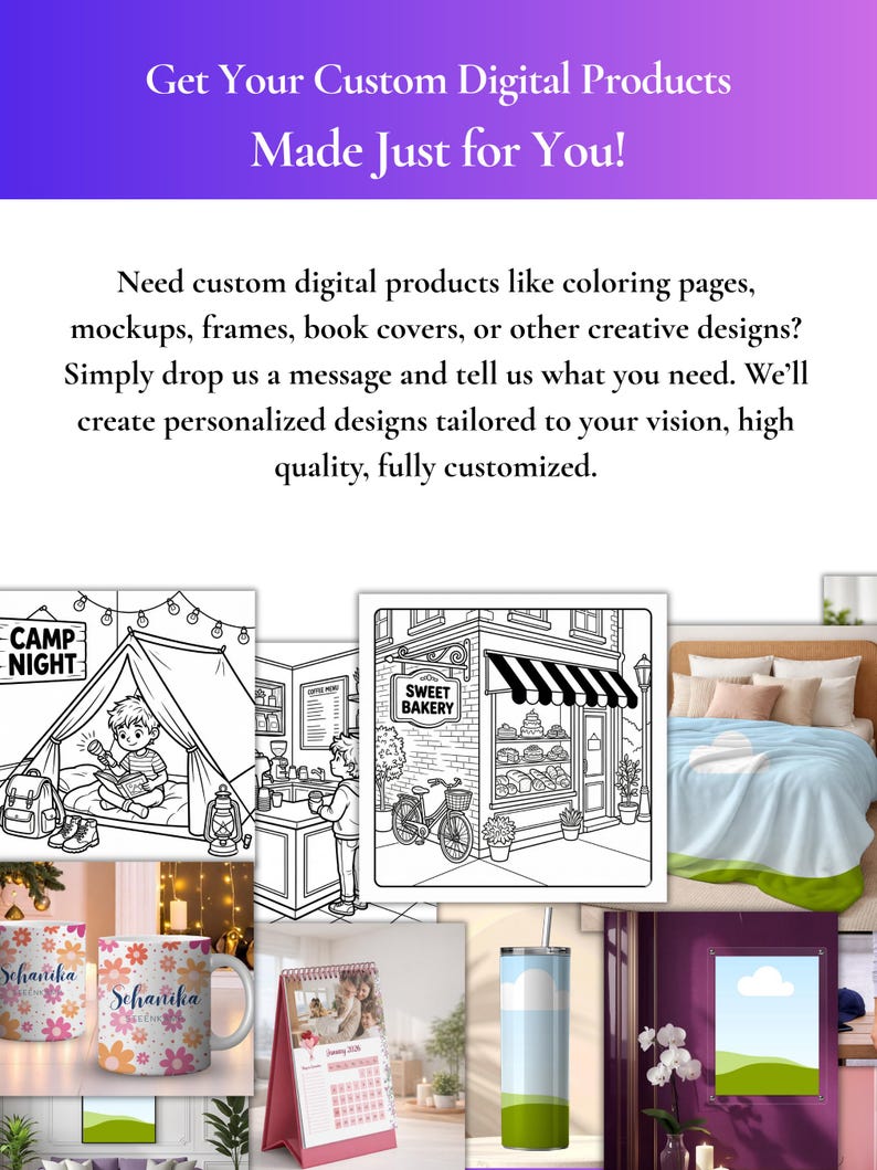 May include: Image showcasing a variety of custom digital products. Includes coloring pages, mockups, frames, and book covers. The text reads "Get Your Custom Digital Products Made Just for You!" and "Need custom digital products..."