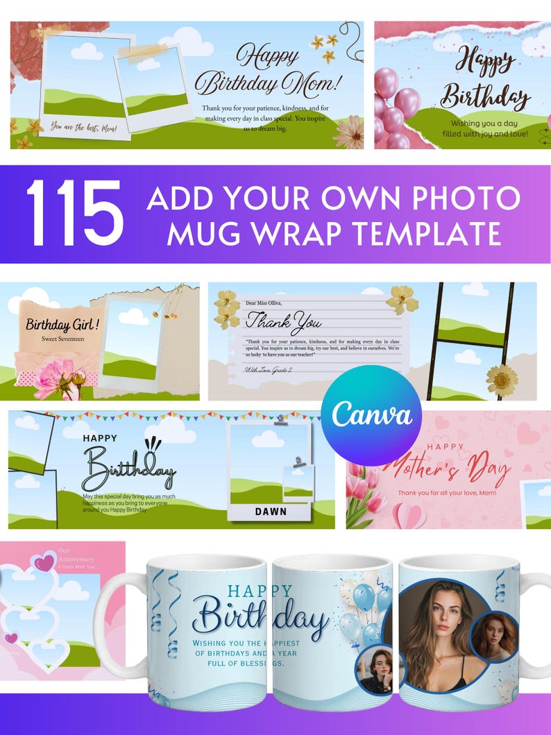 May include: A collection of templates for mugs, featuring designs for birthdays, Mother's Day, and other occasions. The designs include floral elements, balloons, and space for photos. The text includes "Happy Birthday," "Thank You," and "Happy Mother's Day."