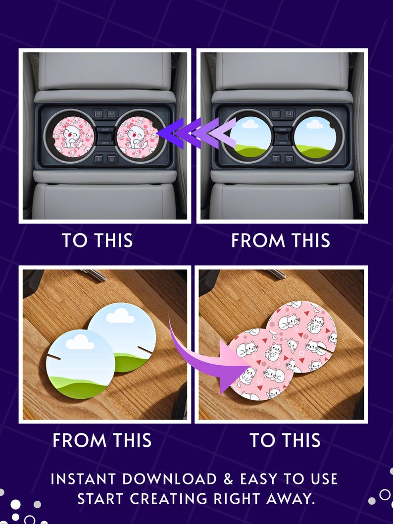 May include: A comparison image showing car cup holder coasters. The coasters feature a pink background with white cat illustrations. The image also shows a before and after of the coasters in a car cup holder. The text reads "INSTANT DOWNLOAD & EASY TO USE START CREATING RIGHT AWAY."