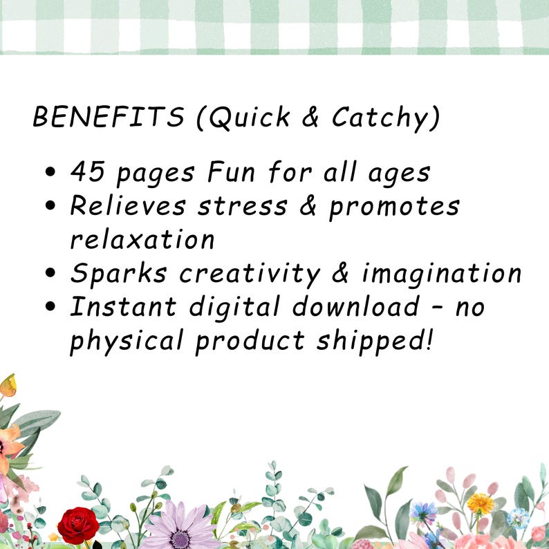 May include: Image with text listing benefits: 45 pages of fun, relieves stress, sparks creativity, and instant digital download. Floral border at the bottom and a green gingham pattern at the top.