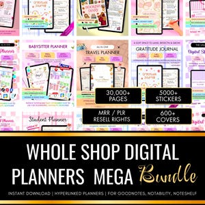 May include: A digital planner mega bundle with various planner types, including gratitude, reading, and self-care journals. The image features multiple digital planners with covers, pages, and stickers, with the text "WHOLE SHOP DIGITAL PLANNERS MEGA Bundle".