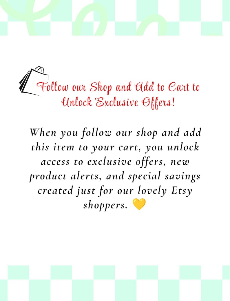 Puede incluir: Un letrero gr&aacute;fico blanco con un borde a cuadros verde claro que presenta un icono de bolsa de compras negra y texto rojo: Follow our Shop and Add to Cart to Unlock Exclusive Offers! Debajo hay texto negro que explica c&oacute;mo desbloquear ofertas, terminando con un coraz&oacute;n amarillo.