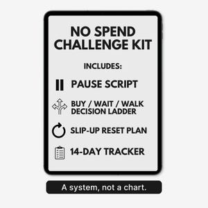 May include: A digital tablet displays a "NO SPEND CHALLENGE KIT" with included tools: a pause script, a decision ladder, a slip-up reset plan, and a 14-day tracker. The text "A system, not a chart" is at the bottom.