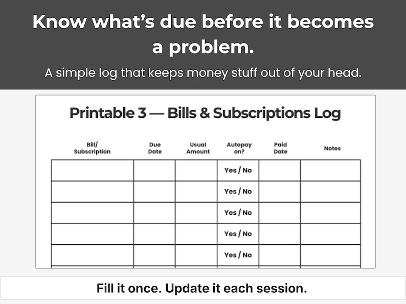 May include: A printable bills and subscriptions log with a white background. The log includes sections for bill/subscription, due date, usual amount, autopay, paid date, and notes. Text at the top reads "Know what's due before it becomes a problem."