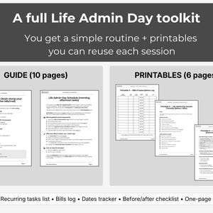 May include: A Life Admin Day toolkit with a simple routine and reusable printables. The toolkit includes a 10-page guide and 6 pages of printables. The printables include a schedule, recurring tasks list, bills log, and a before/after checklist.