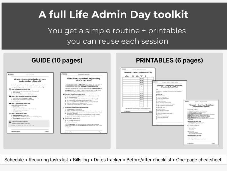 May include: A Life Admin Day toolkit with a simple routine and reusable printables. The toolkit includes a 10-page guide and 6 pages of printables. The printables include a schedule, recurring tasks list, bills log, and a before/after checklist.