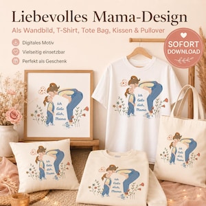 May include: A digital design featuring an illustration of a mother and child with the German text Ich liebe dich, Mama. The design is displayed on a framed print, a white t-shirt, a beige tote bag, and a beige pillow, all showing the same graphic.