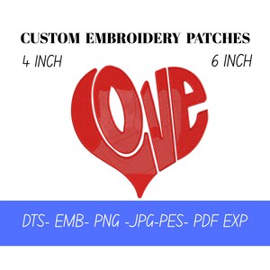 May include: A red embroidered patch in the shape of a heart with the word "LOVE" stitched inside. The patch is available in 4-inch and 6-inch sizes. The text "CUSTOM EMBROIDERY PATCHES" is above the heart.
