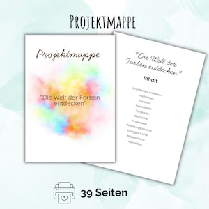 May include: A project folder titled Projektmappe and Die Welt der Farben entdecken with a watercolour splash background. The second page lists contents including Grundfarben, Mischfarben, Farbkreis, Ausmalbilder, Farbkarten, Geschichte, Fingerspiele, Bewegungsparcours, Klanggeschichte, Malgeschichte, and Kamishibai. Includes a printer icon and 39 Seiten text.